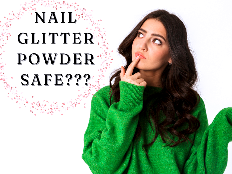 Is nail glitter powder safe for skin