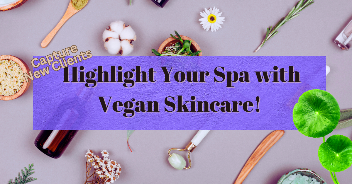 How Do I Attract Customers to My Spa with Vegan Skincare?