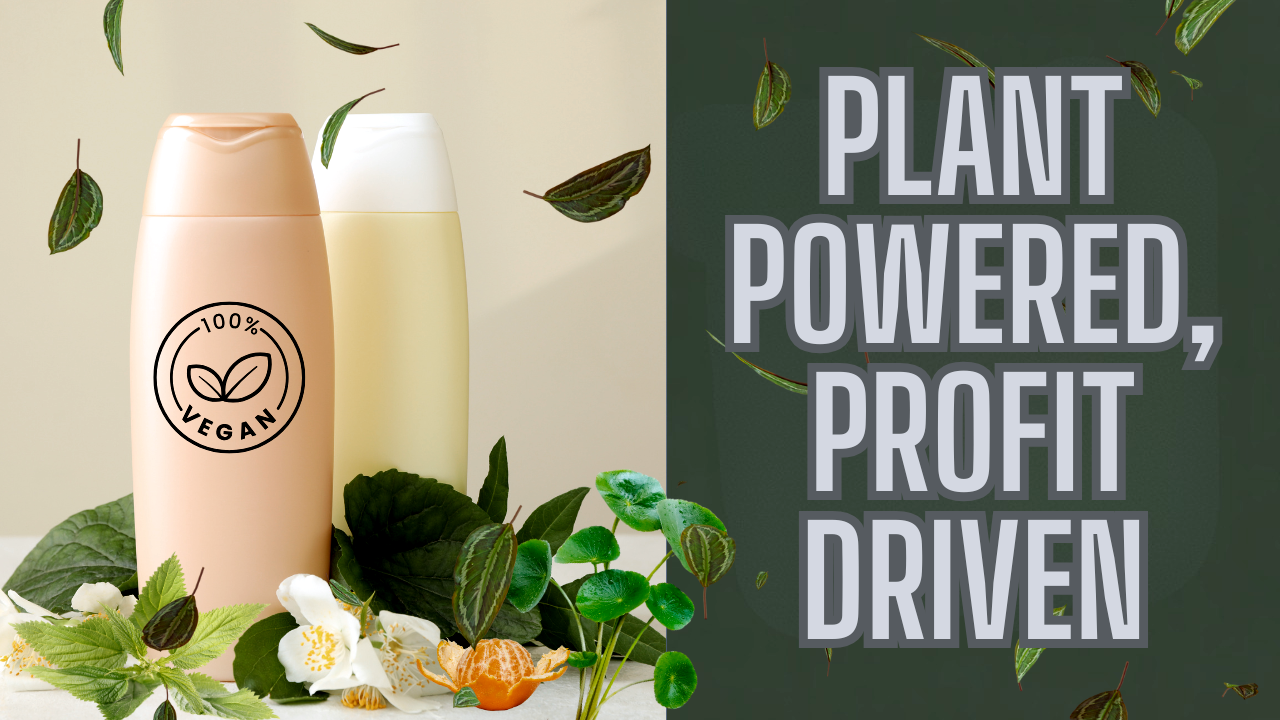 Two 100% vegan shampoo bottles with botanical leaves and flowers, next to the bold message “Plant Powered, Profit Driven”