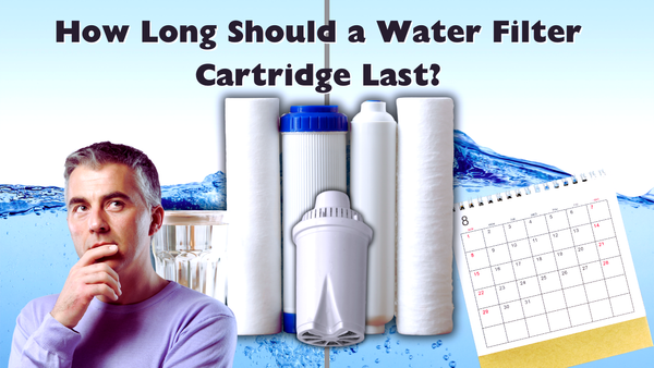 How Long Should a Water Filter Cartridge Last?