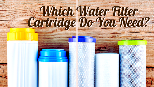 What Type of Water Filter Cartridge Do I Need?